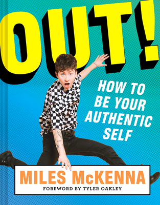 Out!: How to Be Your Authentic Self - Miles Mckenna