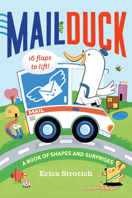 Mail Duck: A Book of Shapes and Surprises - Erica Sirotich