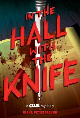 In the Hall with the Knife: A Clue Mystery, Book One - Diana Peterfreund
