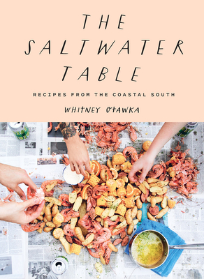 Saltwater Table: Recipes from the Coastal South - Whitney Otawka