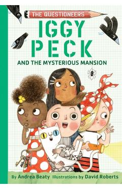 Iggy Peck and the Mysterious Mansion - Andrea Beaty