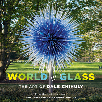 World of Glass: The Art of Dale Chihuly - Jan Greenberg