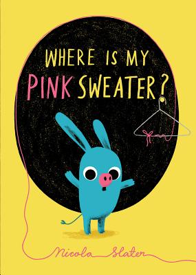 Where Is My Pink Sweater? - Nicola Slater