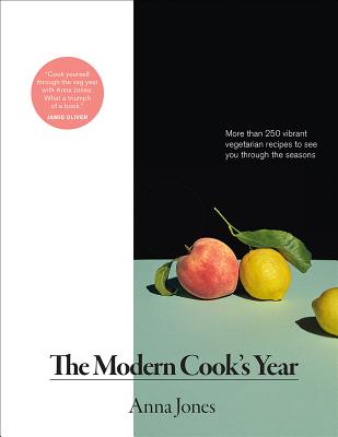 Modern Cook's Year: More Than 250 Vibrant Vegetarian Recipes to See You Through the Seasons - Anna Jones