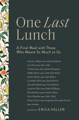 One Last Lunch: A Final Meal with Those Who Meant So Much to Us - Erica Heller