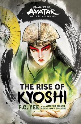 Avatar, the Last Airbender: The Rise of Kyoshi - F. C. Yee