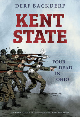 Kent State: Four Dead in Ohio - Derf Backderf