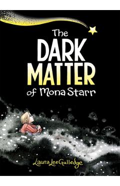 Coperta cărții 'The Dark Matter of Mona Starr - Laura Lee Gulledge'
