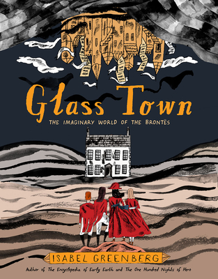 Glass Town: The Imaginary World of the Bront�s - Isabel Greenberg