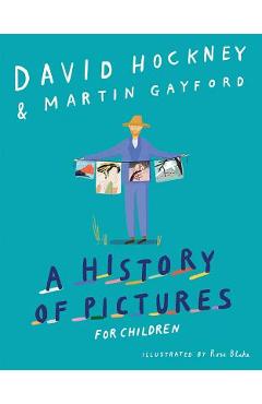 Coperta cărții 'A History of Pictures for Children: From Cave Paintings to Computer Drawings - David Hockney'