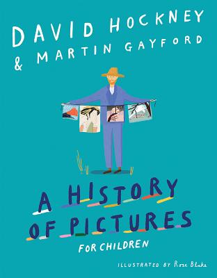 A History of Pictures for Children: From Cave Paintings to Computer Drawings - David Hockney