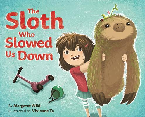 The Sloth Who Slowed Us Down - Margaret Wild
