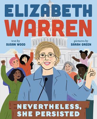 Elizabeth Warren: Nevertheless, She Persisted - Susan Wood