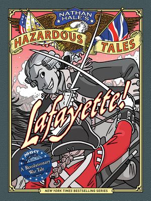 Lafayette!: A Revolutionary War Tale - Nathan Hale