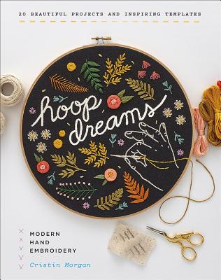 Hoop Dreams: Modern Hand Embroidery - Cristin Morgan