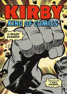 Kirby: King of Comics (Anniversary Edition) - Mark Evanier