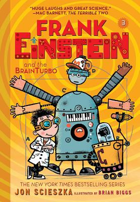 Frank Einstein and the Brainturbo (Frank Einstein Series #3): Book Three - Jon Scieszka
