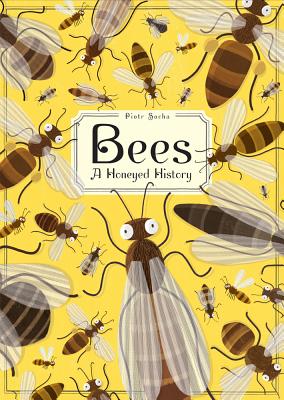Bees: A Honeyed History - Piotr Socha