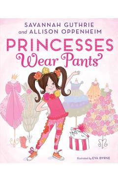 Princesses Wear Pants - Savannah Guthrie