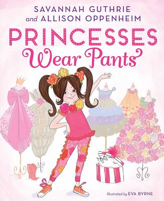 Princesses Wear Pants - Savannah Guthrie