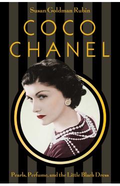 Coco Chanel: Pearls, Perfume, and the Little Black Dress - Susan Goldman Rubin