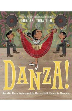 Coperta cărții 'Danza!: Amalia Hern�ndez and Mexico's Folkloric Ballet - Duncan Tonatiuh'