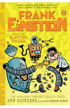 Frank Einstein and the Electro-Finger (Frank Einstein Series #2): Book Two - Jon Scieszka
