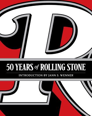 50 Years of Rolling Stone: The Music, Politics and People That Changed Our Culture - Rolling Stone