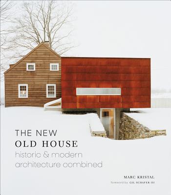The New Old House: Historic & Modern Architecture Combined - Marc Kristal