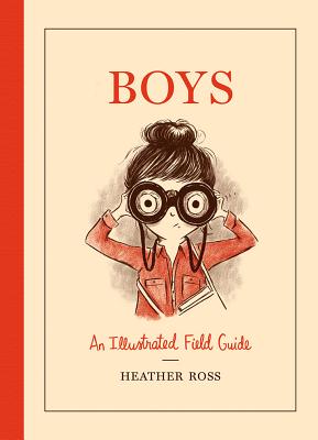 Boys: A Field Guide - Heather Ross