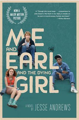 Me and Earl and the Dying Girl (Movie Tie-In Edition) - Jesse Andrews