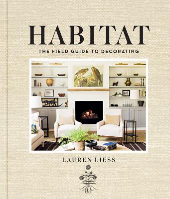 Habitat: The Field Guide to Decorating - Lauren Liess
