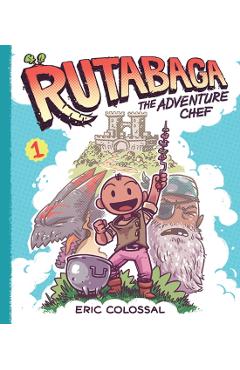 Coperta cărții 'Rutabaga the Adventure Chef: Book 1 - Eric Colossal'