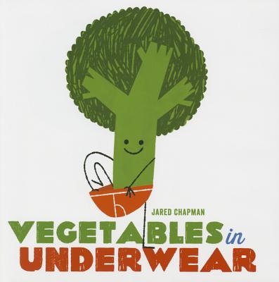Vegetables in Underwear - Jared Chapman