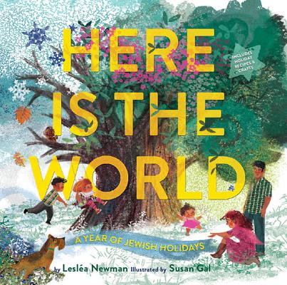 Here Is the World: A Year of Jewish Holidays - Lesl�a Newman