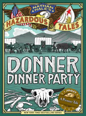 Donner Dinner Party: A Pioneer Tale - Nathan Hale