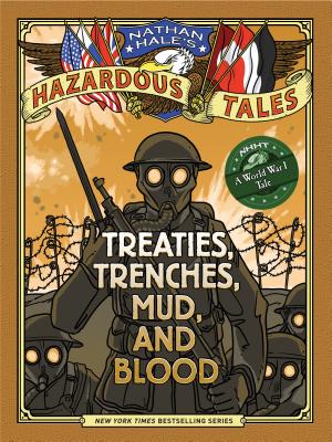 Treaties, Trenches, Mud, and Blood: A World War I Tale - Nathan Hale