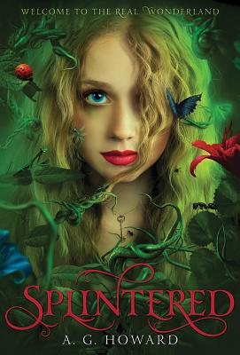 Splintered (Splintered Series #1): Splintered Book One - A. G. Howard