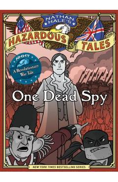 Poza produsului Nathan Hale's Hazardous Tales: One Dead Spy - Nathan Hale
