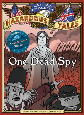 Nathan Hale's Hazardous Tales: One Dead Spy - Nathan Hale