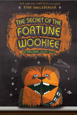 The Secret of the Fortune Wookiee - Tom Angleberger