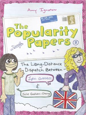 The Long-Distance Dispatch Between Lydia Goldblatt and Julie Graham-Chang (the Popularity Papers #2) - Amy Ignatow