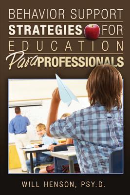 Behavior Support Strategies for Education Paraprofessionals - Will Henson Psy D.