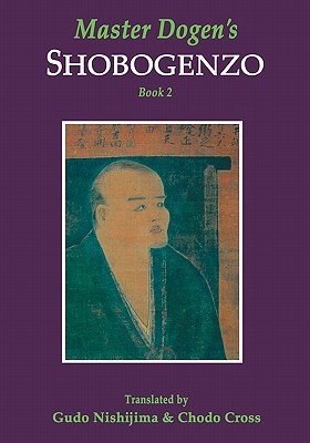 Master Dogen's Shobogenzo, Book 2 - Chodo Cross