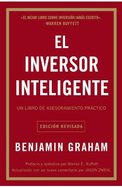 El Inversor Inteligente: Un Libro de Asesoramiento Prctico = The Intelligent Investor - Benjamin Graham