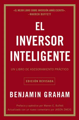 El Inversor Inteligente: Un Libro de Asesoramiento Pr�ctico = The Intelligent Investor - Benjamin Graham