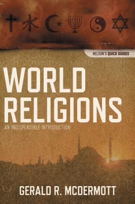 World Religions: An Indispensable Introduction - Gerald R. Mcdermott