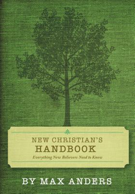 New Christian's Handbook: Everything Believers Need to Know - Max Anders