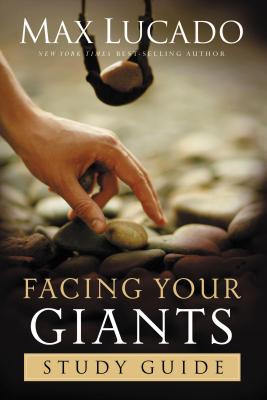 Facing Your Giants: Study Guide - Max Lucado