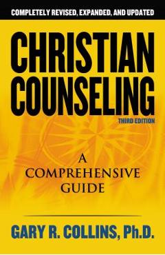 Christian Counseling 3rd Edition: Revised and Updated - Gary R. Collins